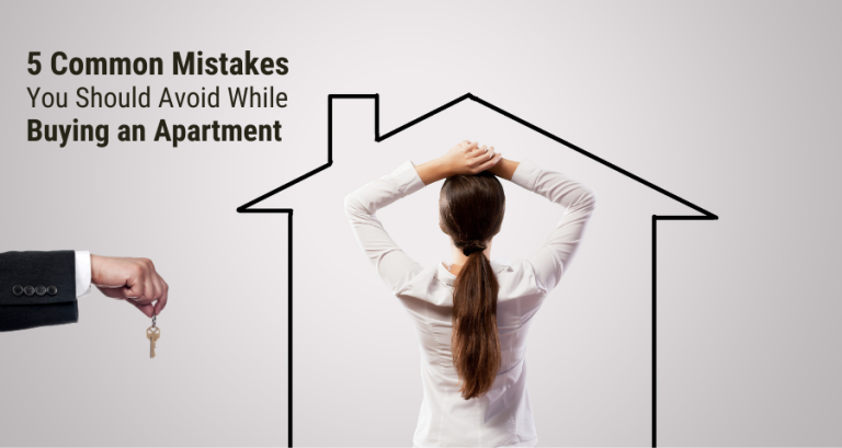 5 Common Mistakes You Should Avoid While Buying an Apartment